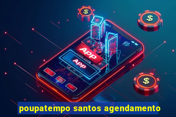 poupatempo santos agendamento
